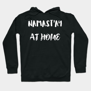 Namast`ay at home Hoodie